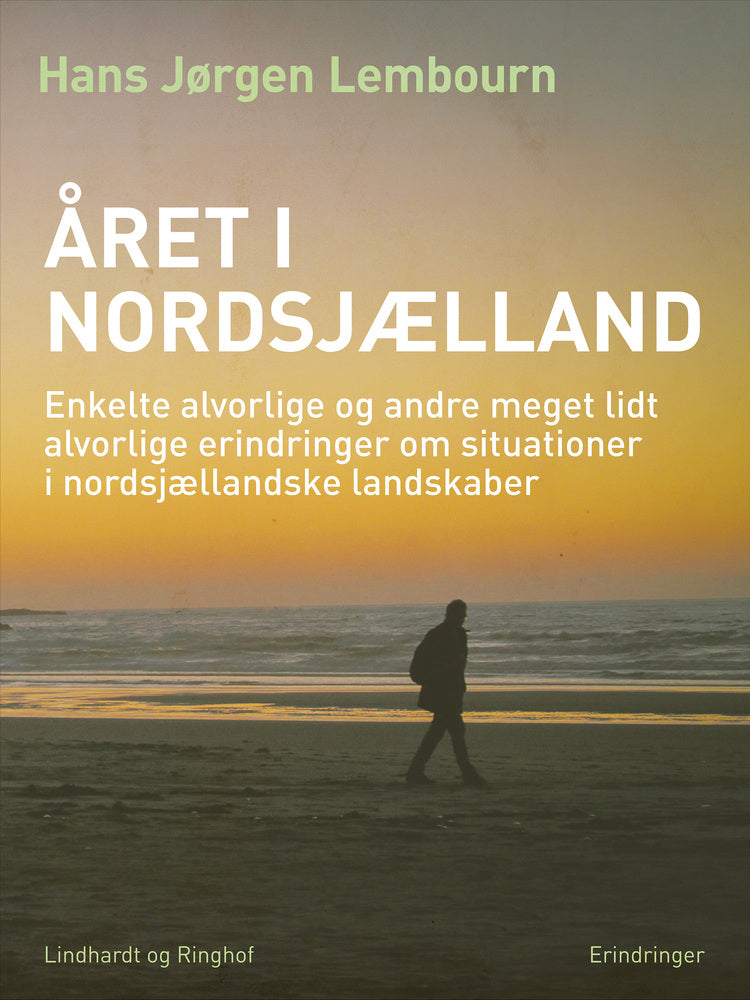 Året i Nordsjælland. Enkelte alvorlige og andre meget lidt alvorlige erindringer om situationer i nordsjællandske landskaber