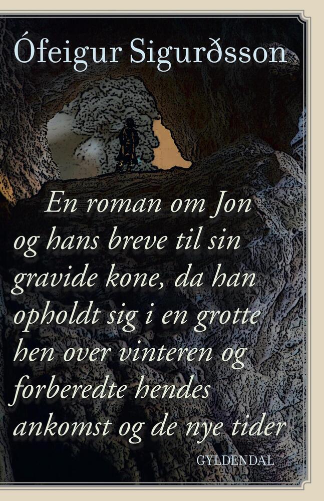 En roman om Jon og hans breve til sin gravide kone, da han opholdt sig i en grotte hen over vinteren og forberedte hendes ankomst og de nye tider