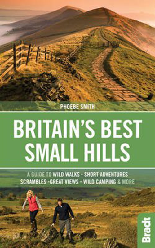 Britain´s Best Small Hills: A Guide to Short Adventures and Wild Walks with Great Views