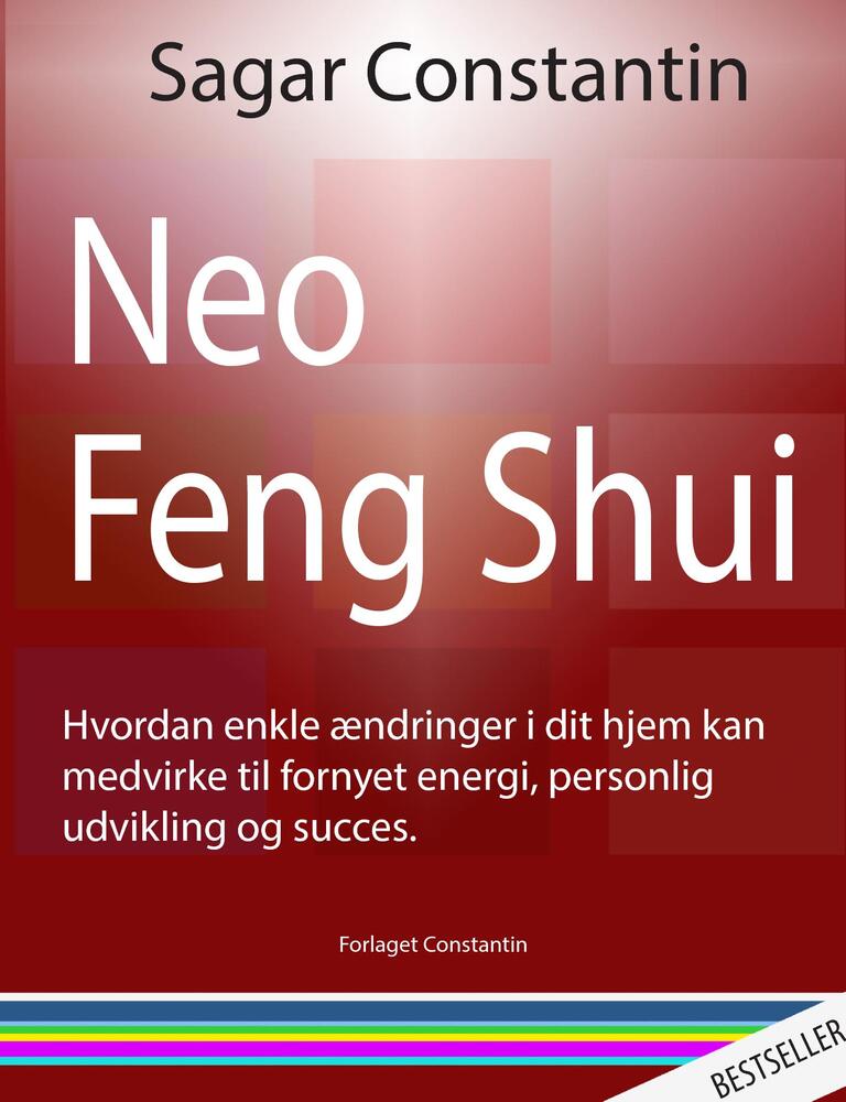 Neo Feng Shui - hvordan enkle ændringer i dit hjem kan medvirke til fornyet energi, personlig udvikling og succes.