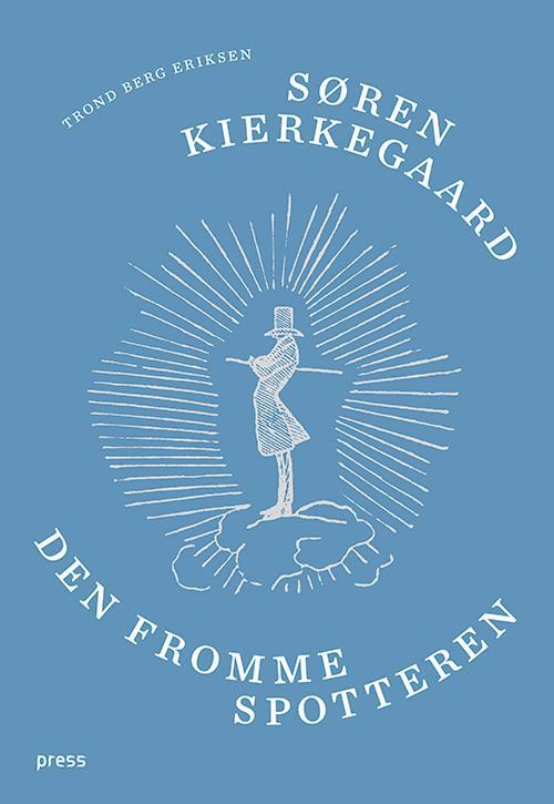 Søren Kierkegaard : den fromme spotteren