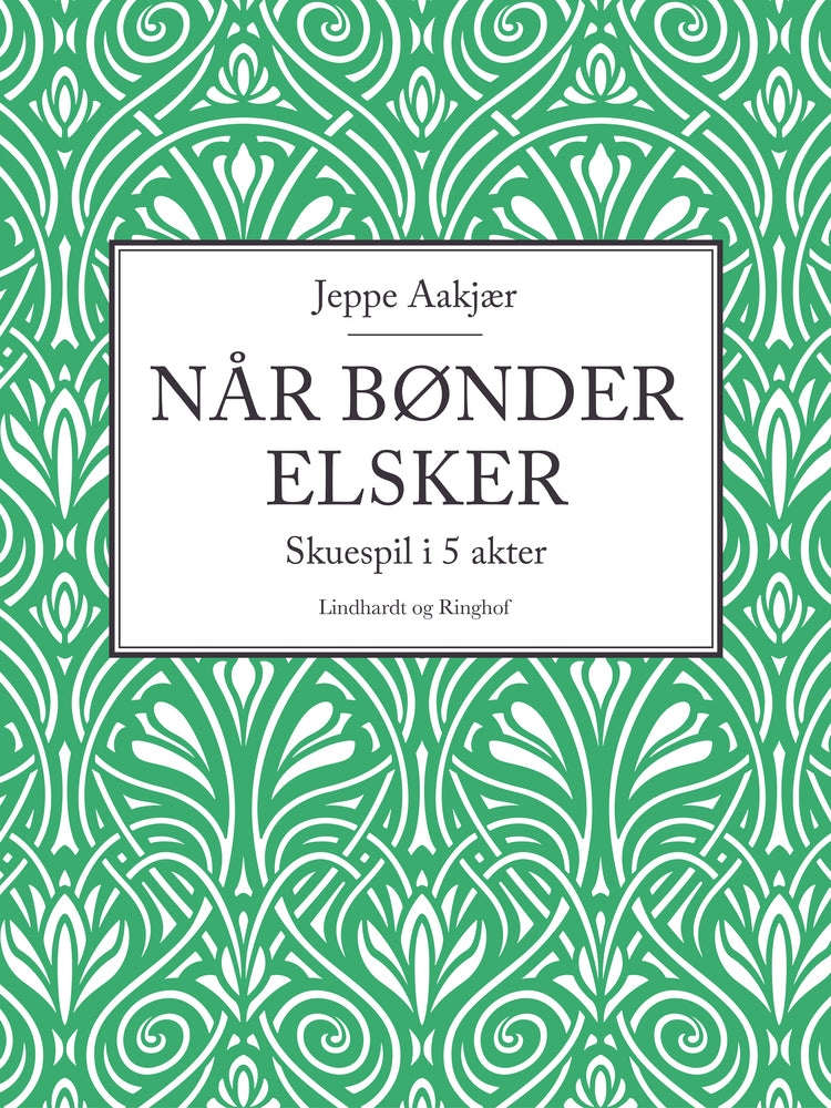 Når bønder elsker. Skuespil i 5 akter