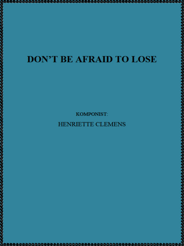 DON'T BE AFRAID TO LOSE