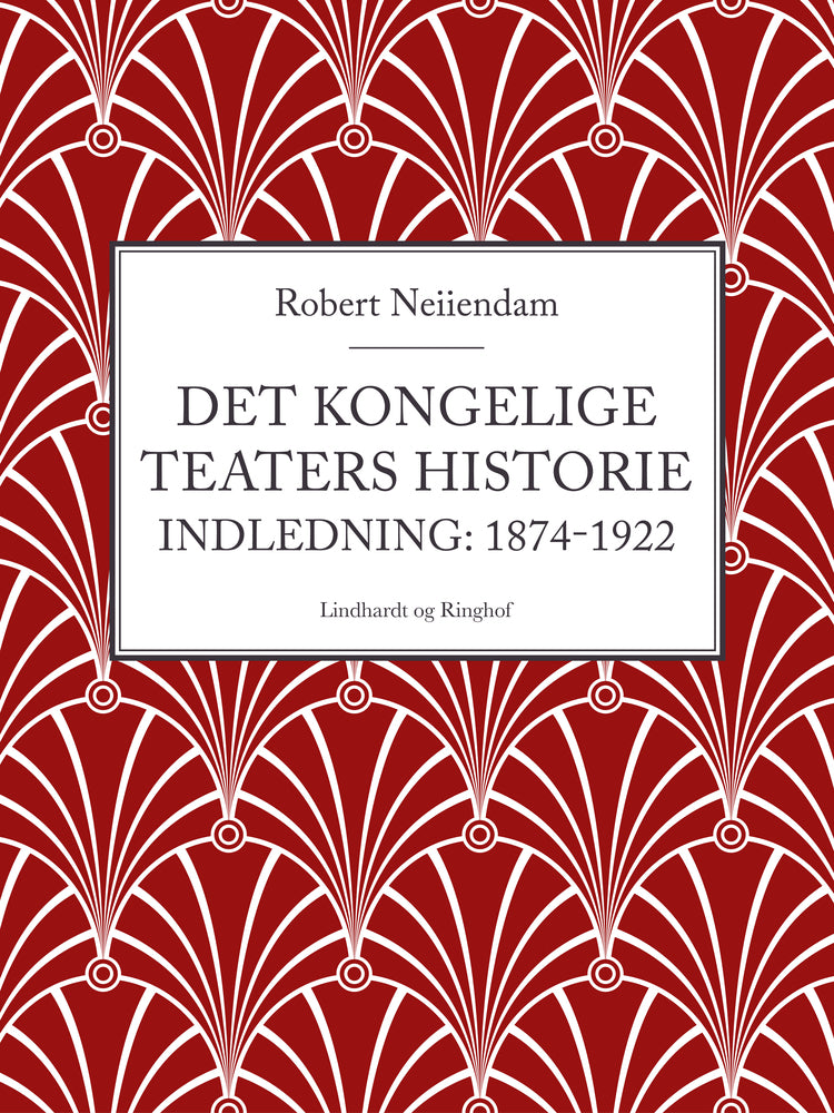 Det Kongelige Teaters historie (Indledning: 1874-1922)