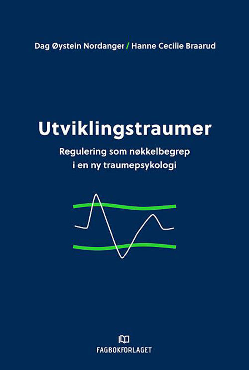 Utviklingstraumer : regulering som nøkkelbegrep i ny traumepsykologi