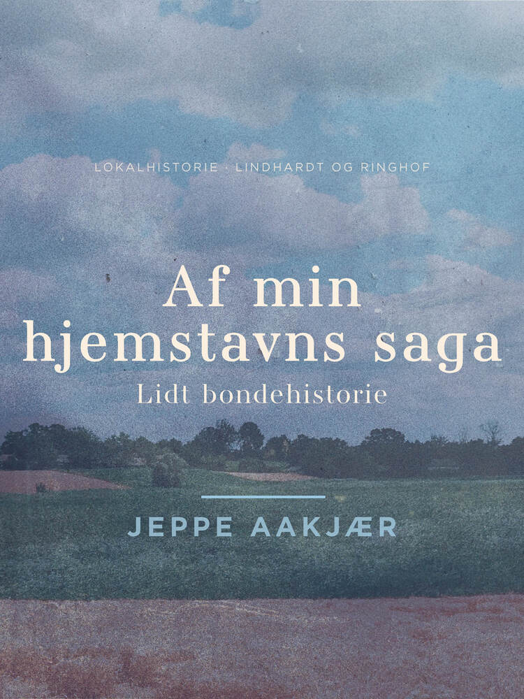 Af min hjemstavns saga. Lidt bondehistorie