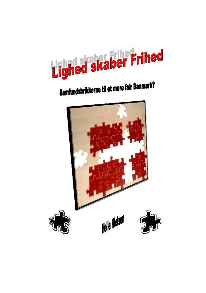 Lighed skaber Frihed. Samfundsbrikkerne til et mere fair Danmark?