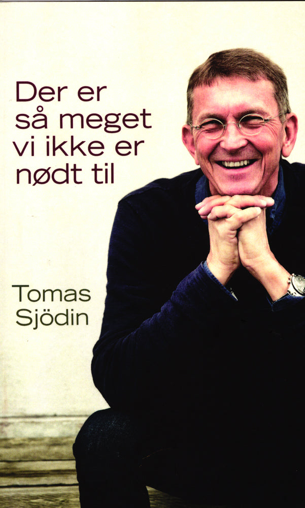 Der er så meget vi ikke er nødt til