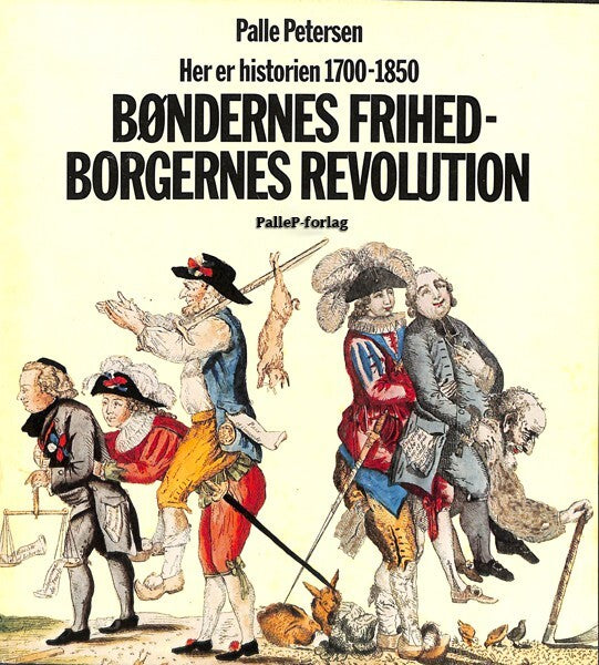HER ER HISTORIEN - 1750-1850 - Bøndernes frihed-Borgernes revolution