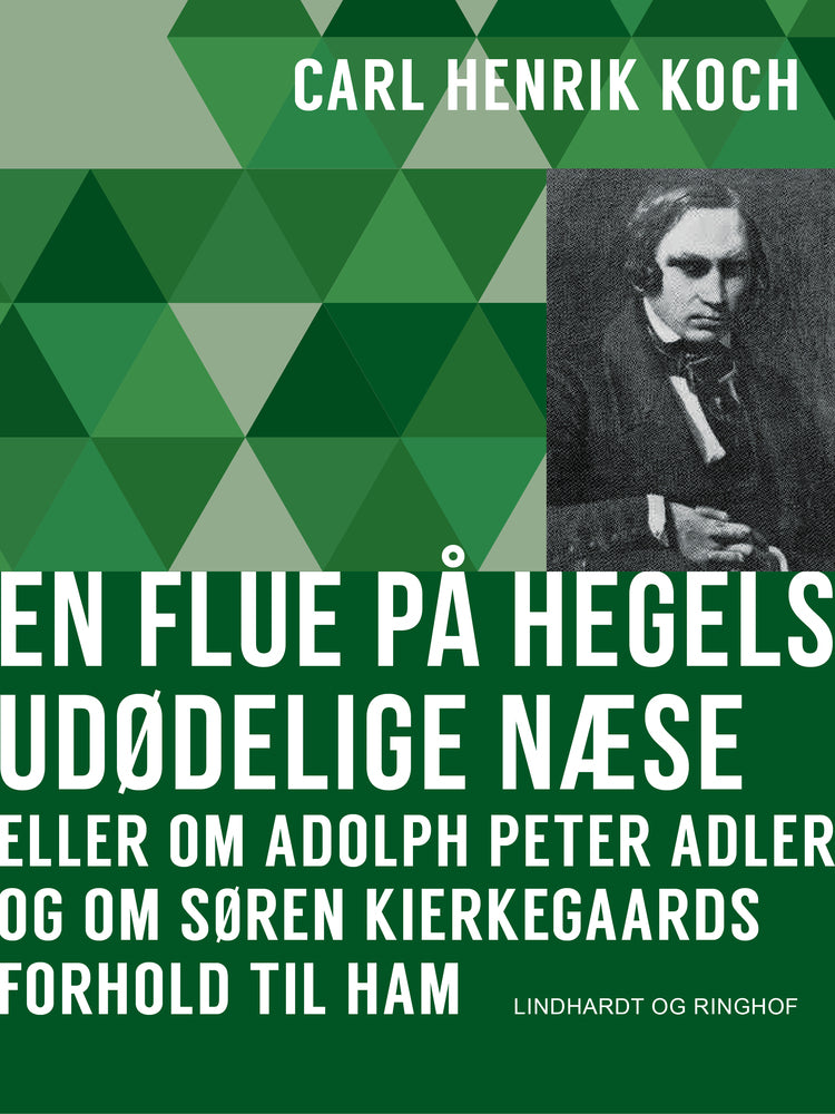 En flue på Hegels udødelige næse eller Om Adolph Peter Adler og om Søren Kierkegaards forhold til ham