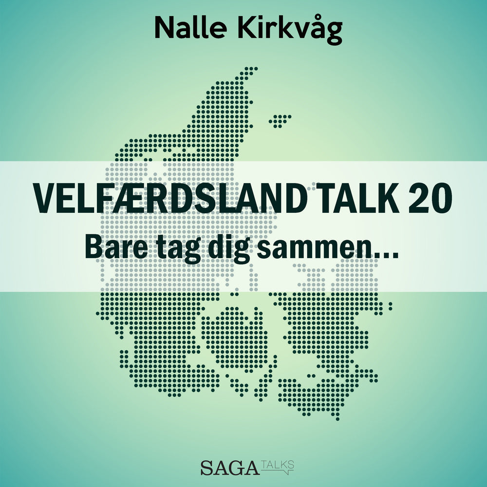 Velfærdsland TALK #20 Bare tag dig sammen…
