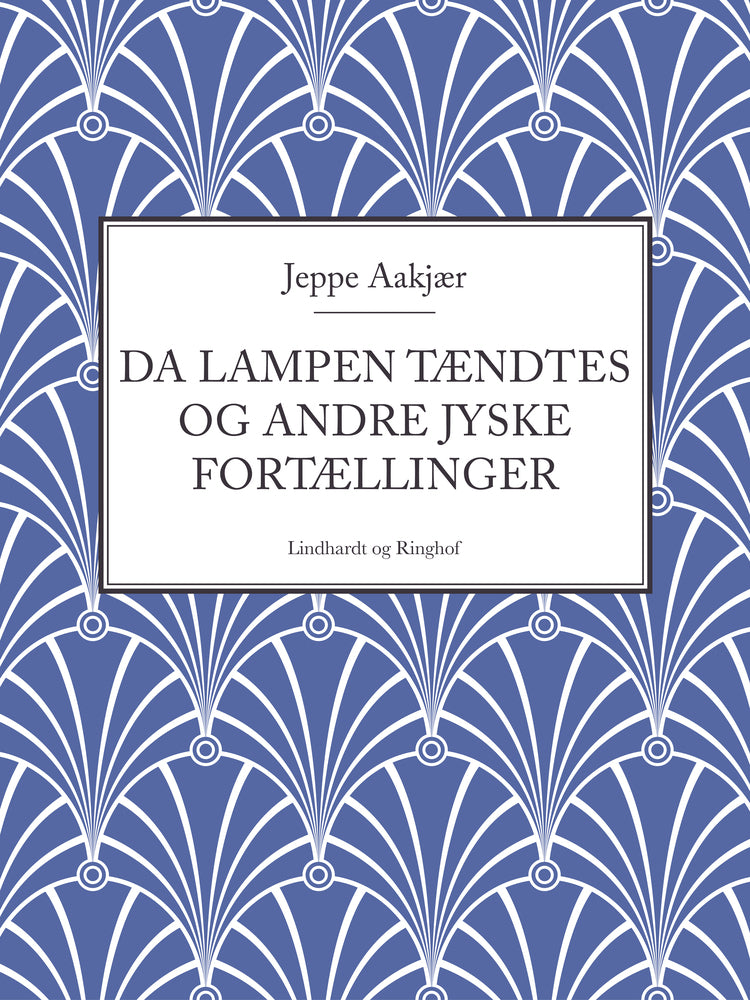 Da lampen tændtes og andre jyske fortællinger