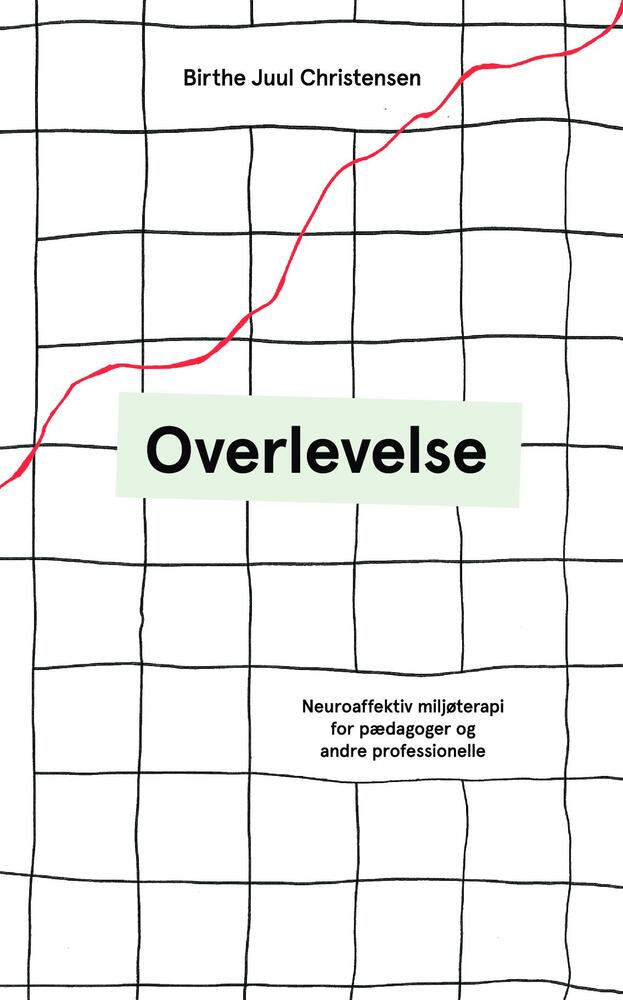 Overlevelse - Neuroaffektiv miljøterapi for pædagoger og andre professionelle