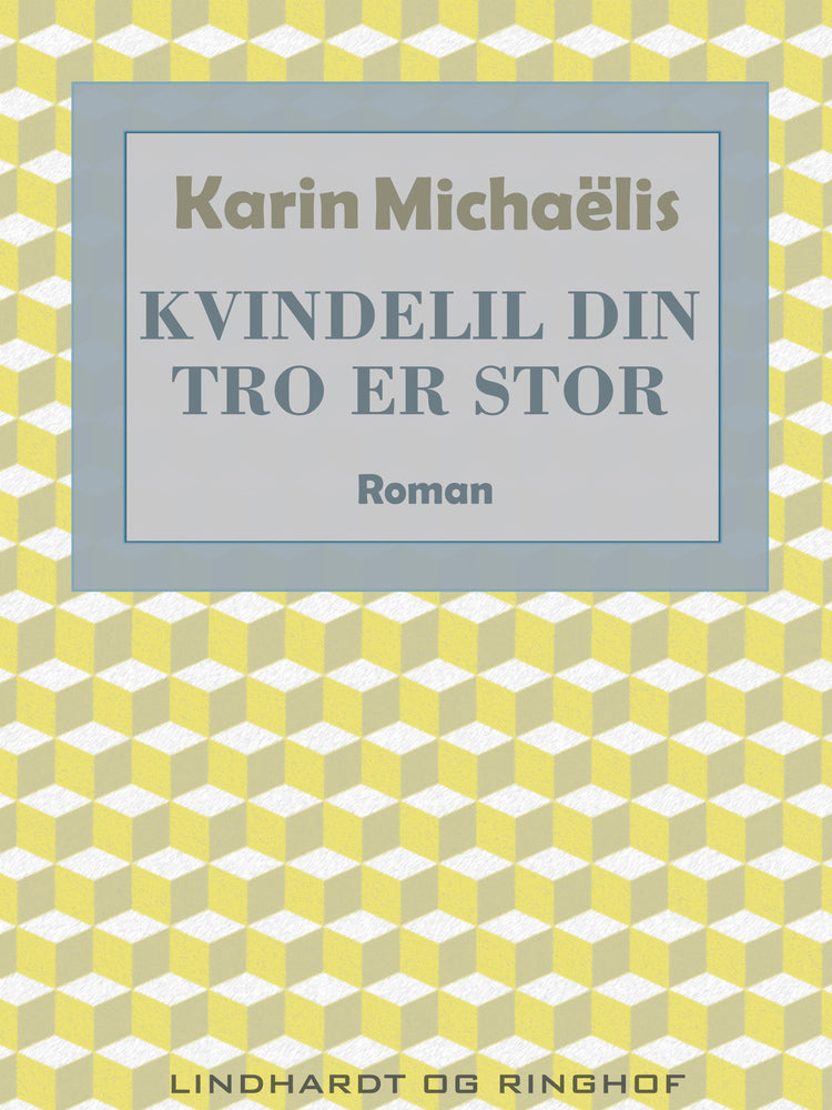 Kvindelil din tro er stor
