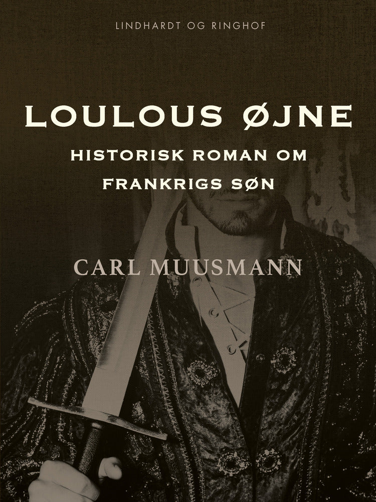 Loulous øjne. Historisk roman om Frankrigs søn