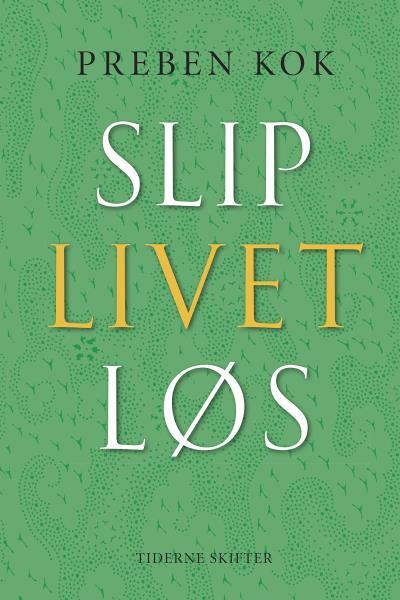 Slip livet løs