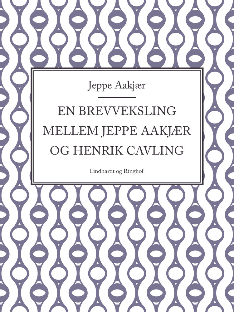 En brevveksling mellem Jeppe Aakjær og Henrik Cavling