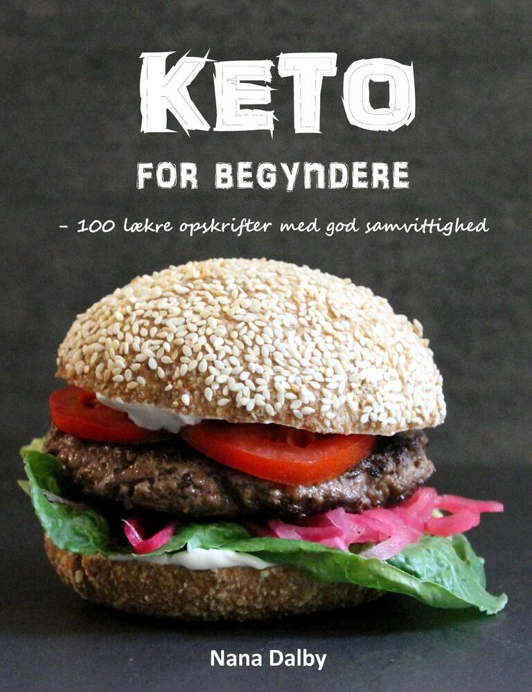 KETO for begyndere - 100 lækre opskrifter med god samvittighed