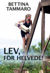 LEV, FOR HELVEDE!