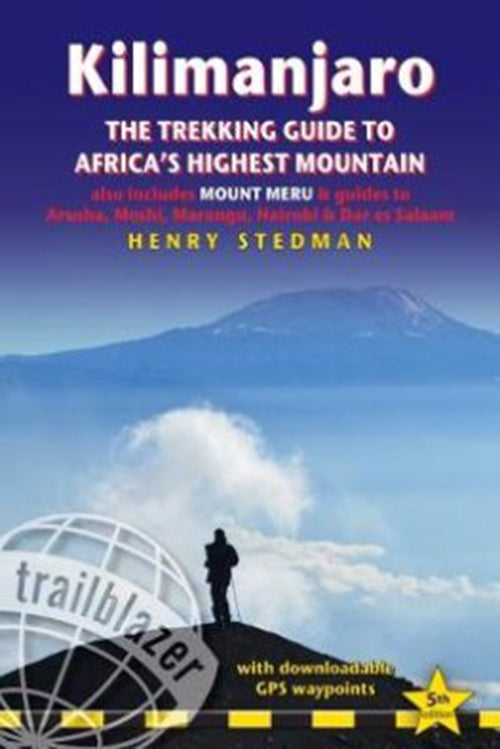 Kilimanjaro: The Trekking Guide to Africa's Highest Mountain