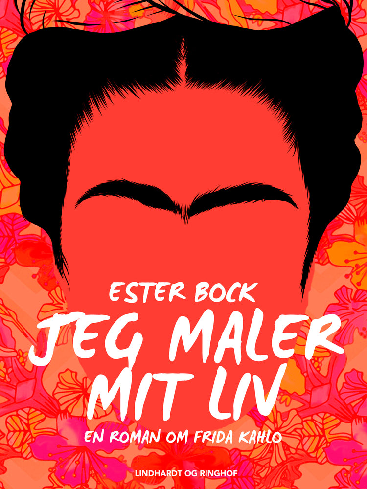 Jeg maler mit liv. En roman om Frida Kahlo
