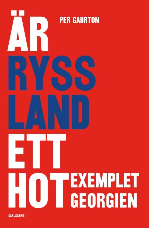 Är Ryssland ett hot? : exemplet Georgien