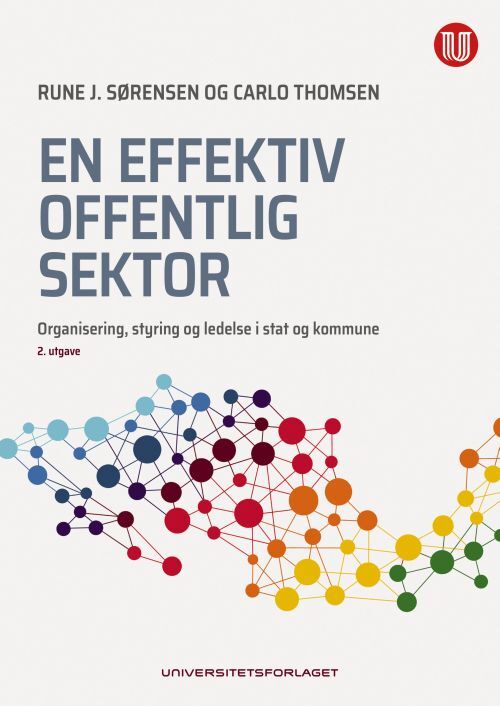 En effektiv offentlig sektor : organisering, styring og ledelse i stat og kommune