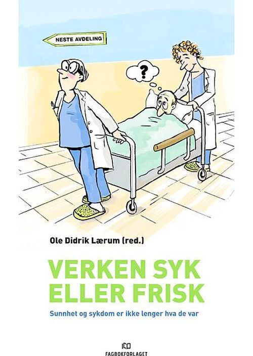 Verken syk eller frisk : sunnhet og sykdom er ikke lenger hva de var