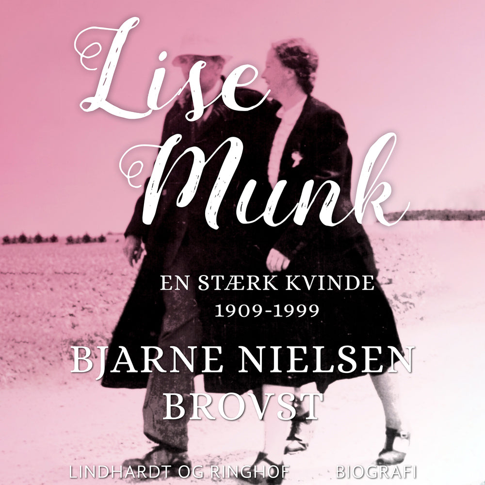 Lise Munk. En Stærk Kvinde 1909-1999