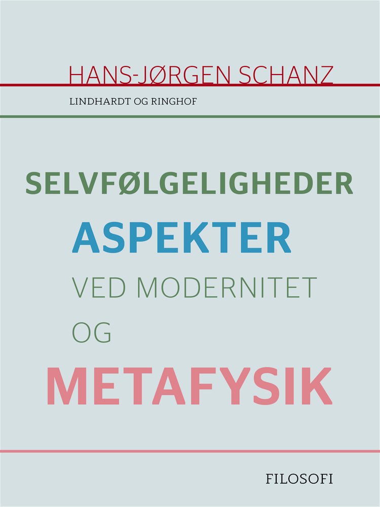 Selvfølgeligheder. Aspekter ved modernitet og metafysik