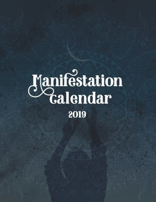 The Law of Attraction Manifestation Calendar 2019