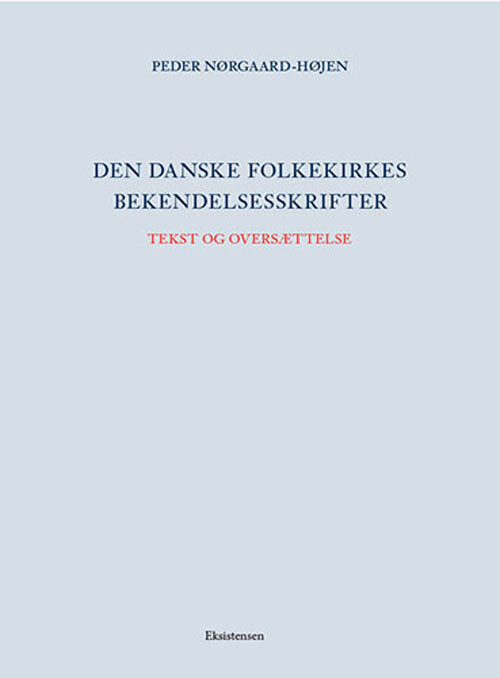 Den danske folkekirkes bekendelsesskrifter Tekst og oversættelse
