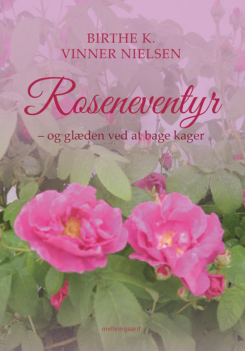 Roseneventyr – og glæden ved at bage kager