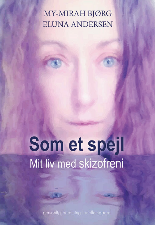 Som et spejl – mit liv med skizofreni