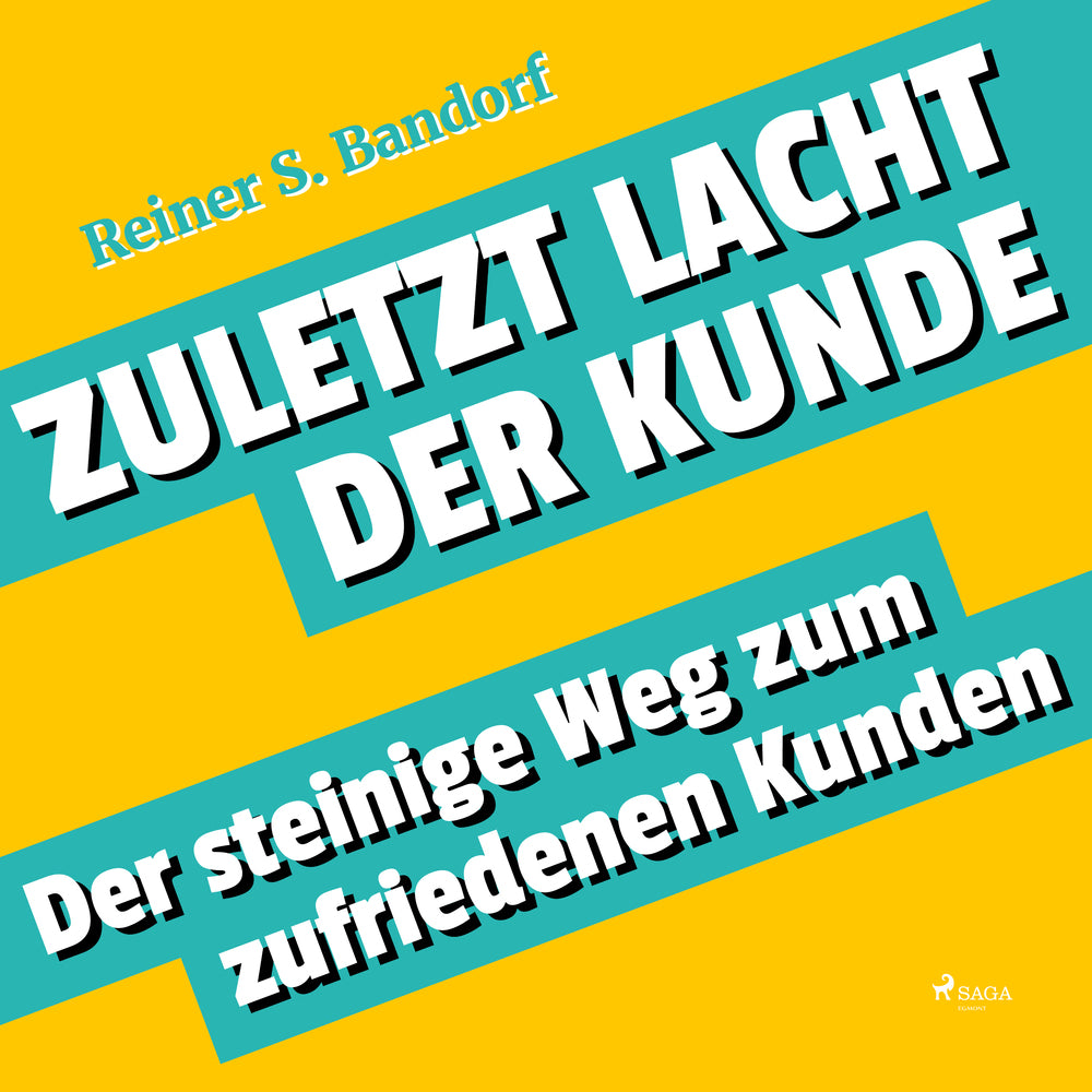 Zuletzt lacht der Kunde - Der steinige Weg zum zufriedenen Kunden