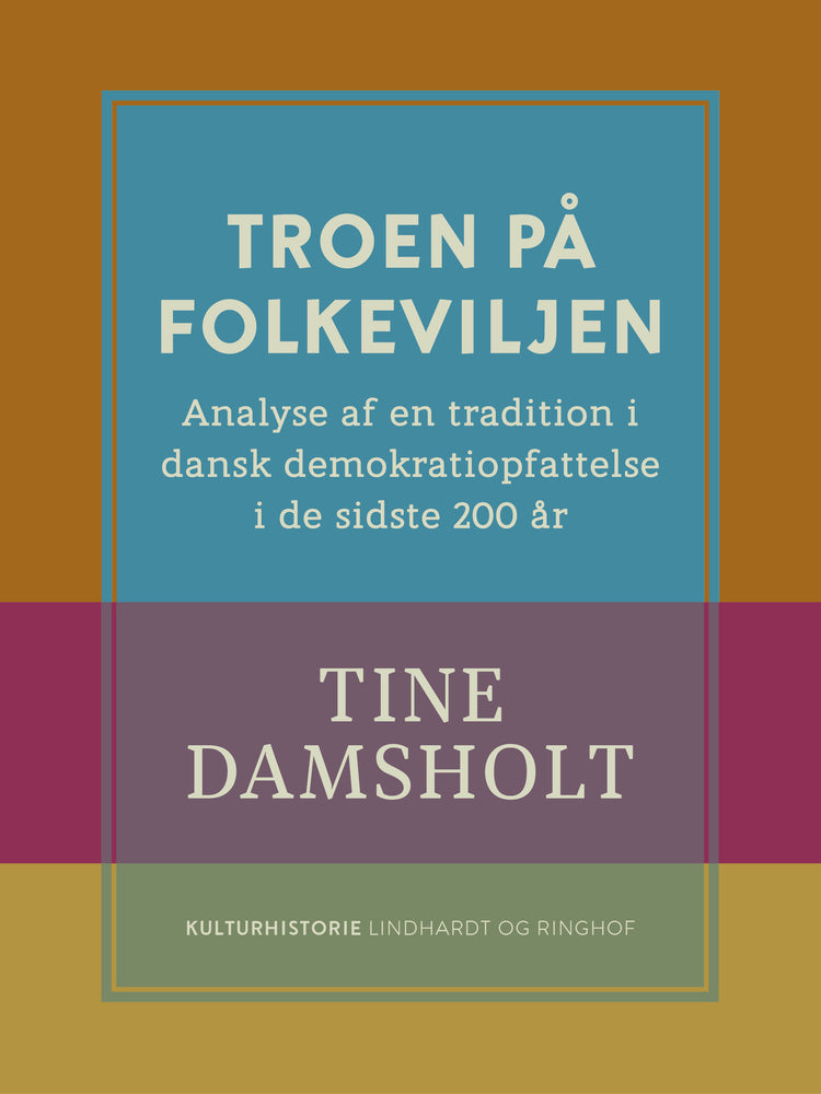 Troen på folkeviljen. Analyse af en tradition i dansk demokratiopfattelse i de sidste 200 år