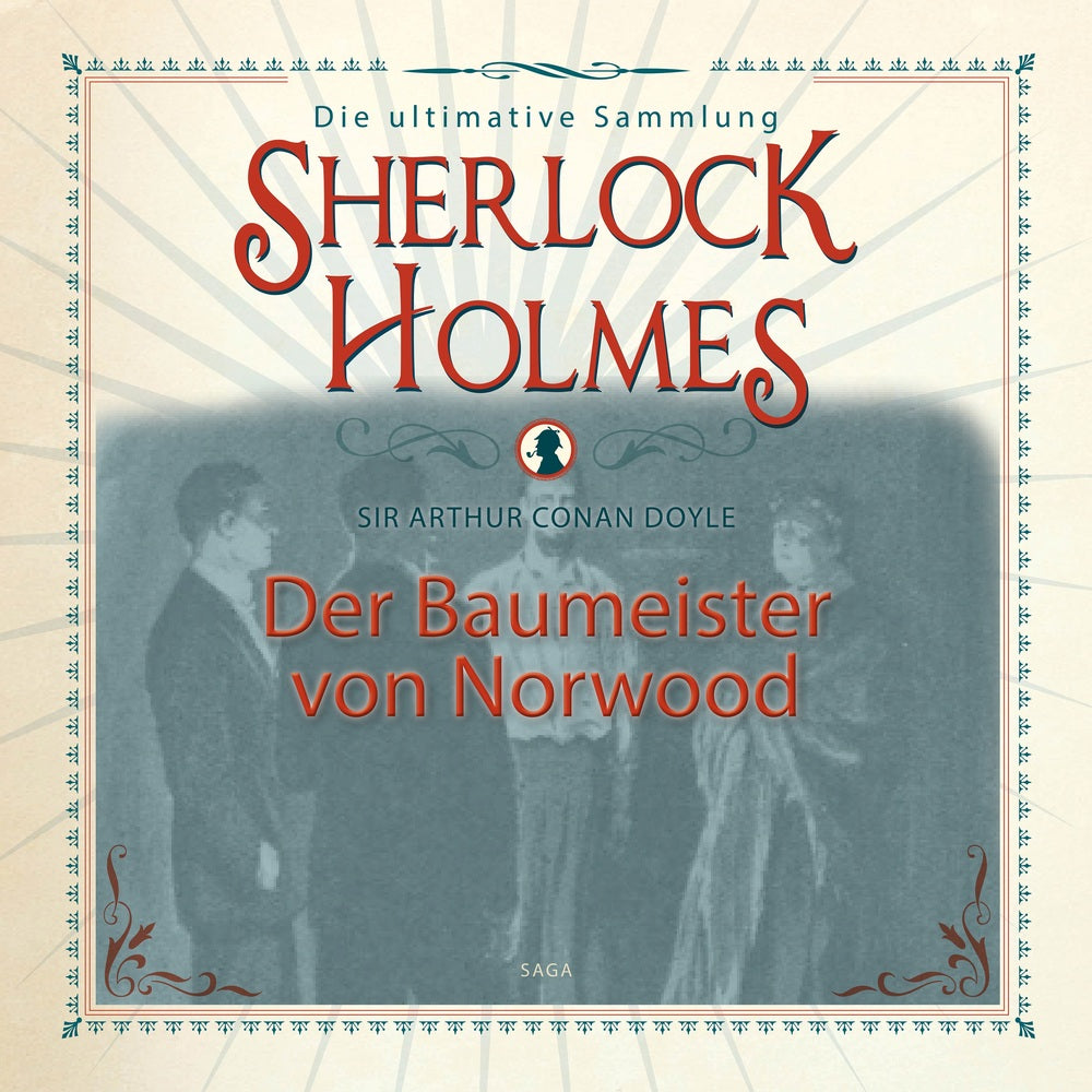 Sherlock Holmes: Der Baumeister von Norwood - Die ultimative Sammlung
