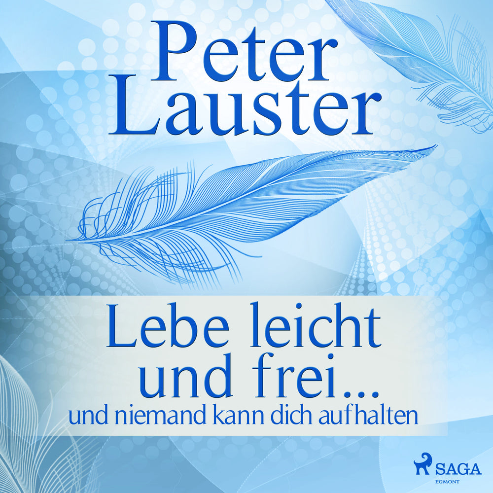 Lebe leicht und frei - ... und niemand kann dich aufhalten