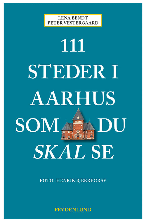 111 steder i Aarhus som du skal se