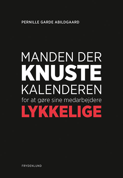 Manden der knuste kalenderen for at gøre sine medarbejdere lykkelige