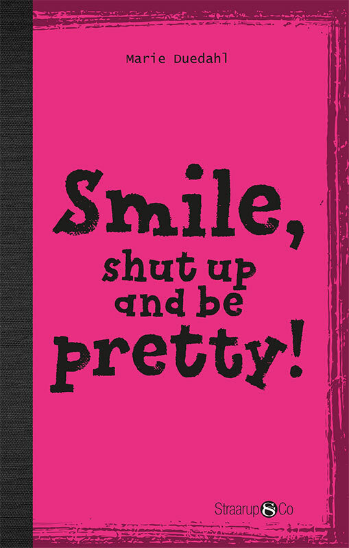 Smile, Shut up and Look pretty! (uden gloser)