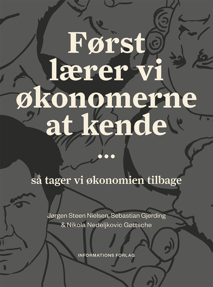 Først lærer vi økonomerne at kende … så tager vi økonomien tilbage