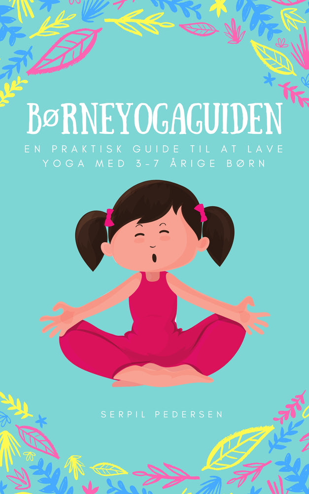 Børneyogaguiden - en praktisk guide til at lave yoga med 3-7 årige børn