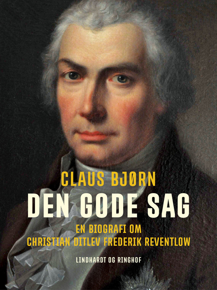 Den gode sag. En biografi om Christian Ditlev Frederik Reventlow