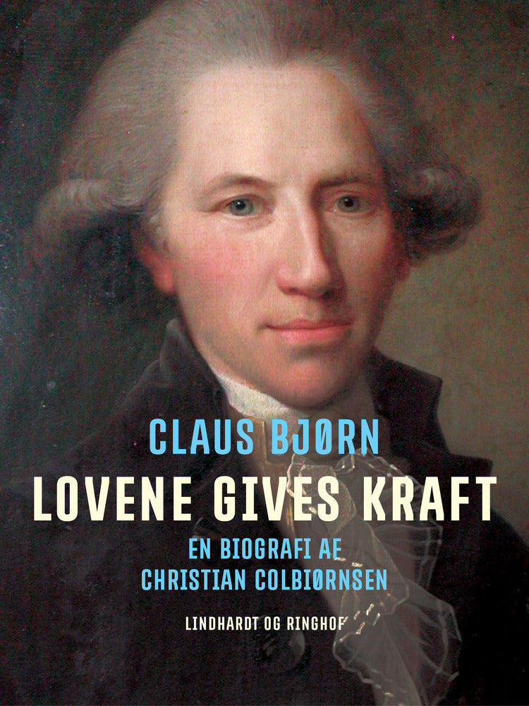 Lovene gives kraft. En biografi af Christian Colbiørnsen