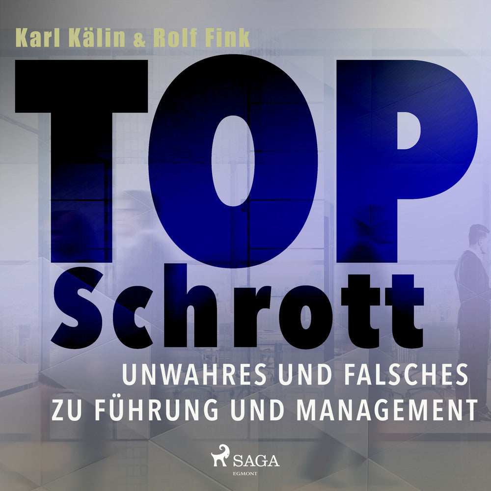 Top Schrott - Unwahres und Falsches zu Führung und Management
