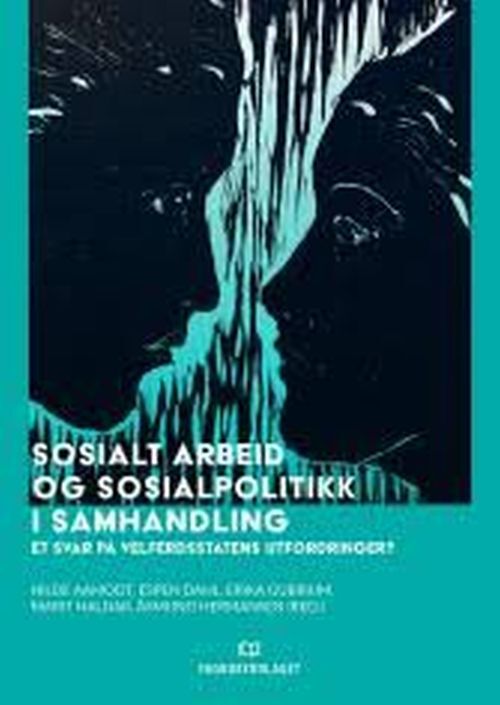 Sosialt arbeid og sosialpolitikk i samhandling : et svar på velferdsstatens utfordringer