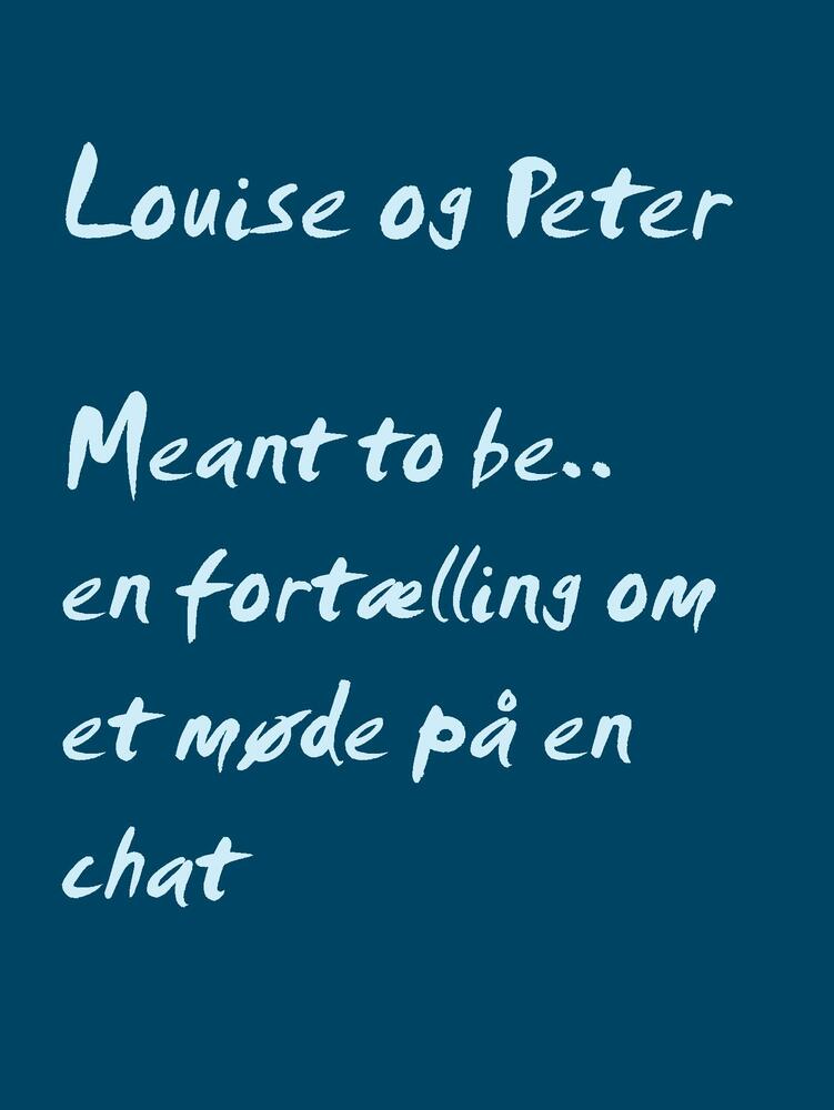 Meant to be..   en fortælling om et møde på en chat