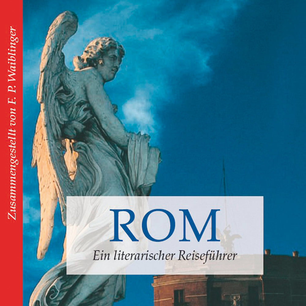Rom - ein literarischer Reiseführer