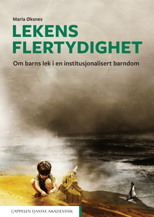 Lekens flertydighet : om barns lek i en institusjonalisert barndom